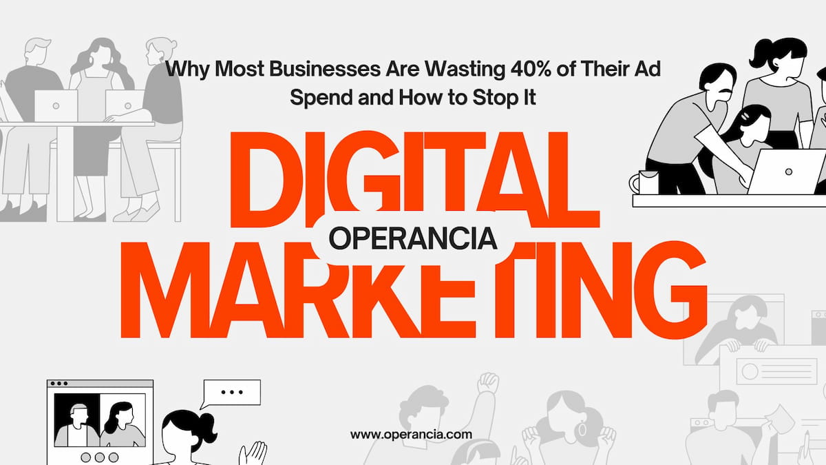 Wasted Ad Spend: How to Stop Budget Loss | Operancia